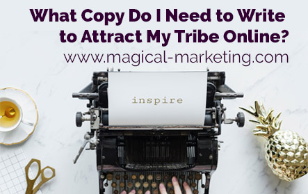 What Copy Do I Need for My Marketing to Attract My Tribe?