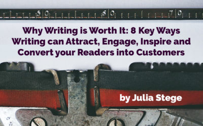 Why Writing is Worth It: 8 Key Ways Content Writing can Attract, Engage, Inspire and Convert your Readers into Customers