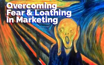 Overcoming Fear and Loathing in Marketing