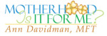 logo for Motherhood Is It For Me? Ann Davidman MFT by Julia Stege of Magical Marketing